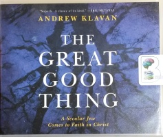 The Great Good Thing written by Andrew Klavan performed by Andrew Klavan on CD (Unabridged)